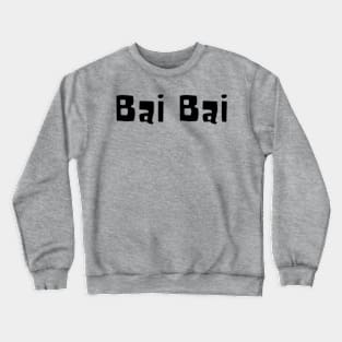 Bai Bai - "Bye Bye" Crewneck Sweatshirt